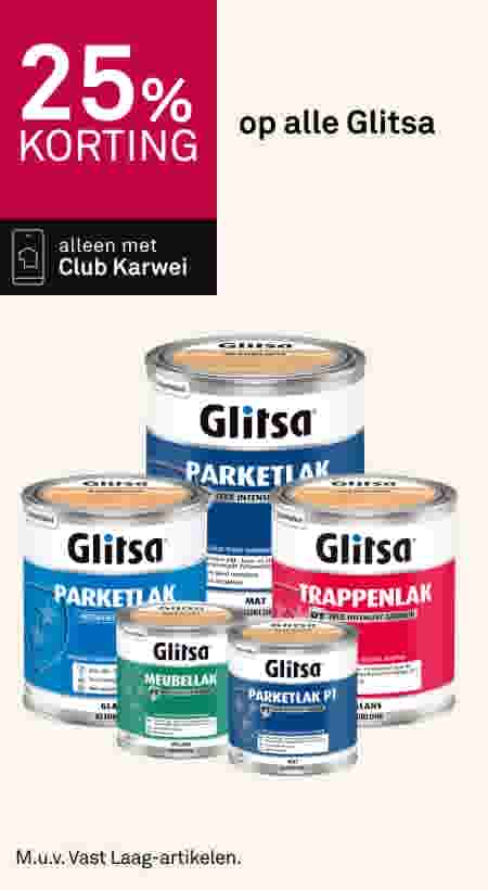 25% korting op alle Glitsa lakproducten. Alleen met Club Karwei. Verschillende verfblikken.