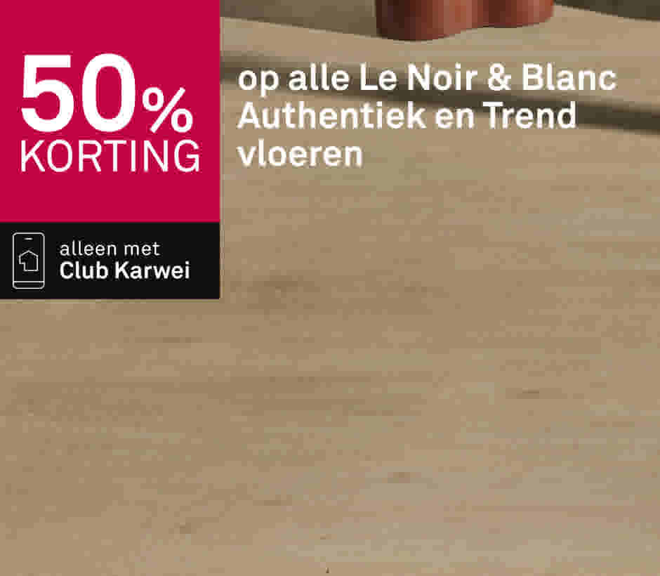 50% korting op alle Le Noir & Blanc Authentiek en Trend vloeren