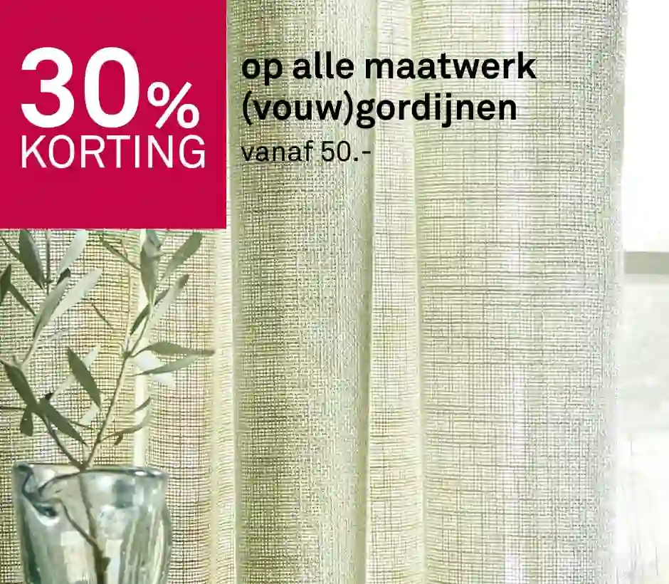 30% korting op alle maatwerk (vouw)gordijnen