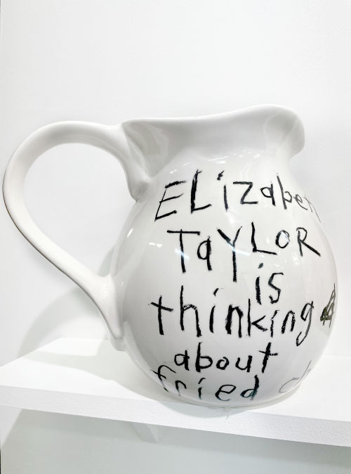 Cary Leibowitz
Elizabeth Taylor is Thinking About Fried Chicken, 2017
Glaze crayon on ceramic pitcher
9 x 11 x 7 inches
22.9 x 27.9 x 17.8 cm
