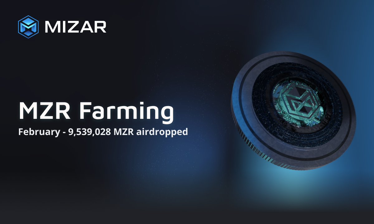 Mizar Farming: 10,479,028 MZR airdropped in February