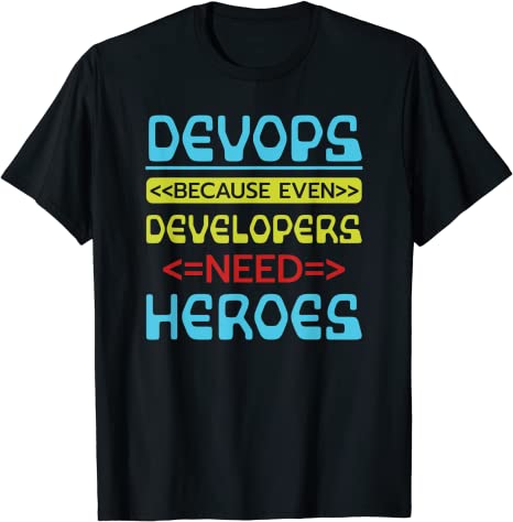 https://www.amazon.com/Devops-Because-Developers-Heroes-T-Shirt/dp/B08DNKGGH7