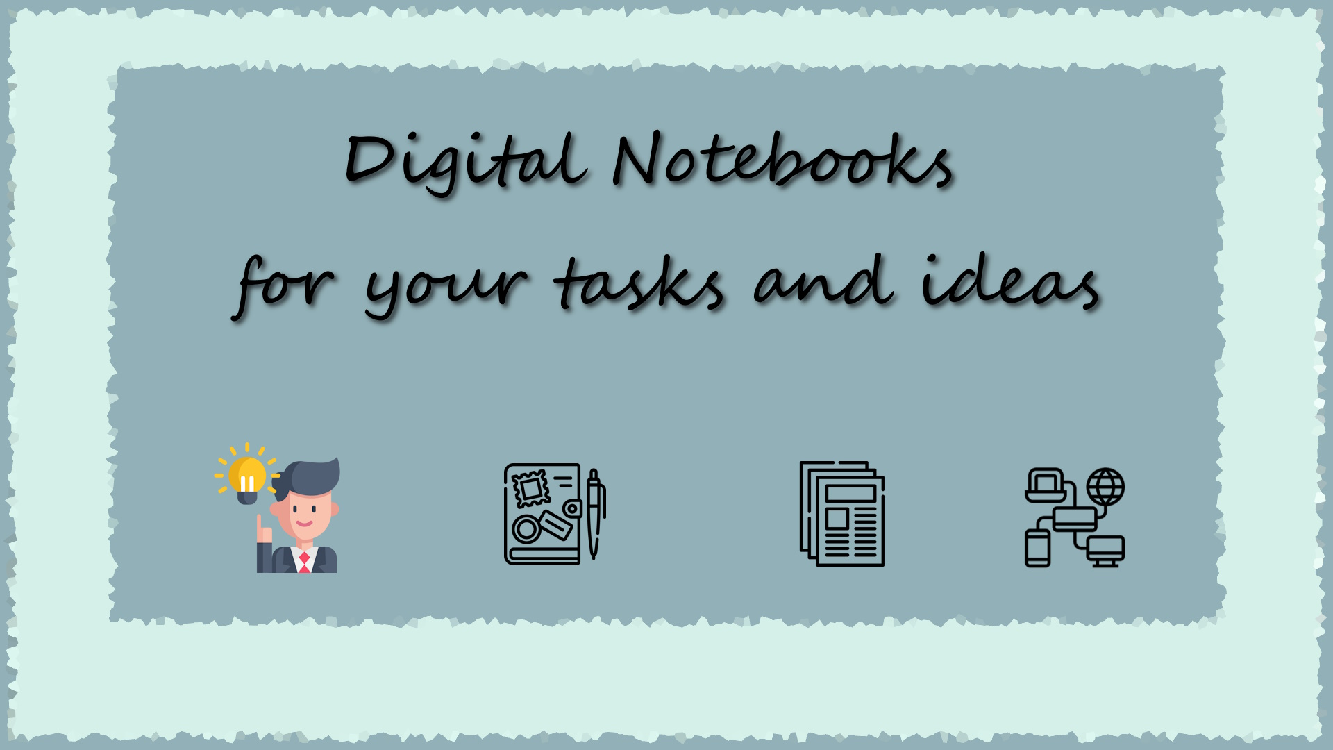 Digital Notebooks for your tasks and ideas