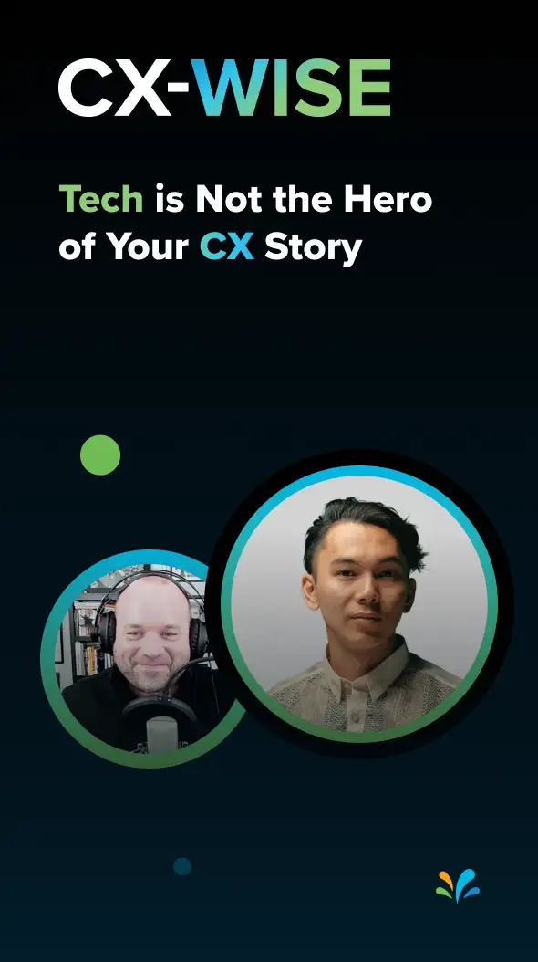 Tech is Not the Hero of Your CX Story – This Is | CX-WISE Episode 35