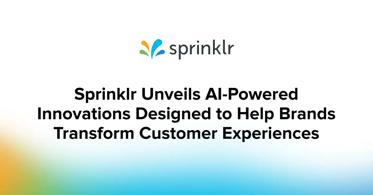 Sprinklr Unveils AI-Powered Innovations Designed to Help Brands Transform Customer Experiences