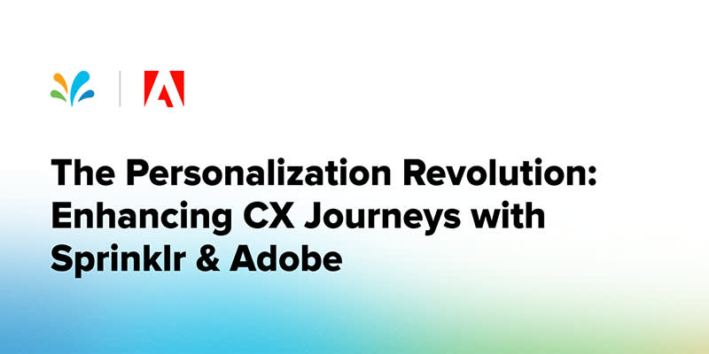 The Personalization Revolution: Enhancing CX Journeys with Sprinklr & Adobe 