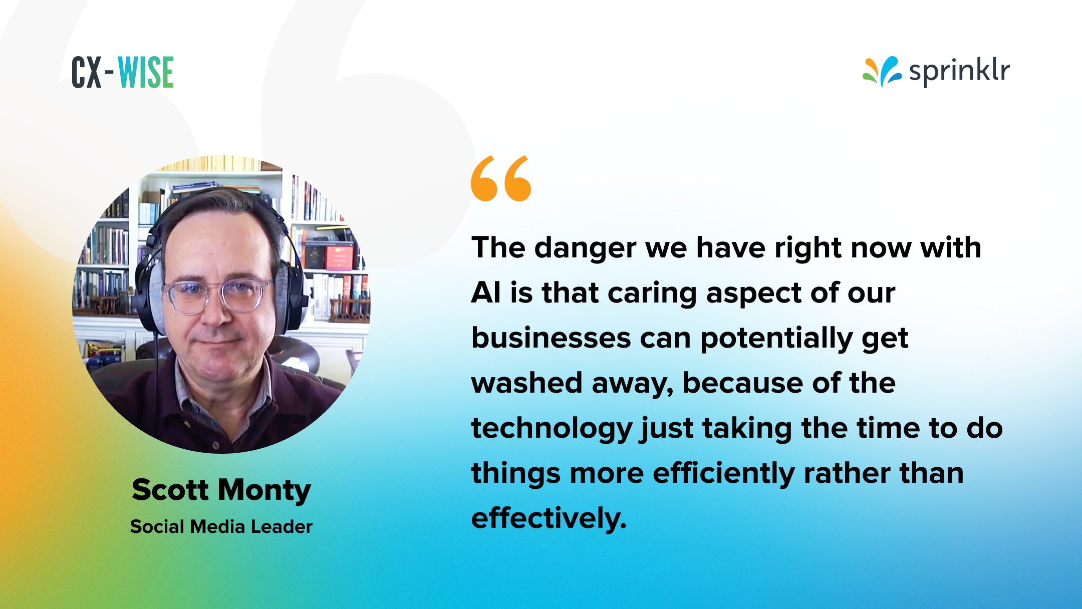 Quote from scott monty on the dangers of AI in CX    