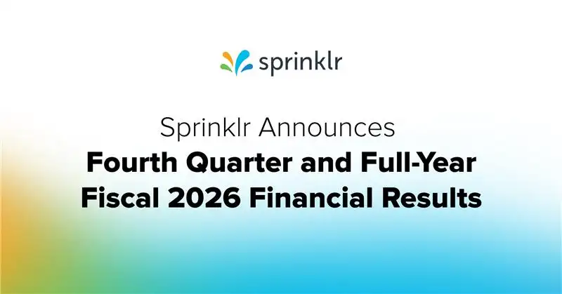 Sprinklr Announces Fourth Quarter and Full Year Fiscal 2026 Results