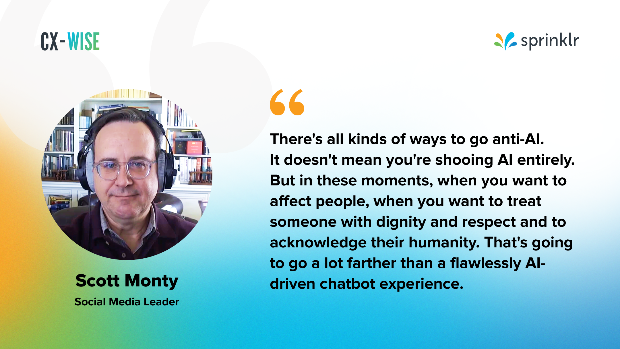 Quote from scott monty on the importance of humanizing CX