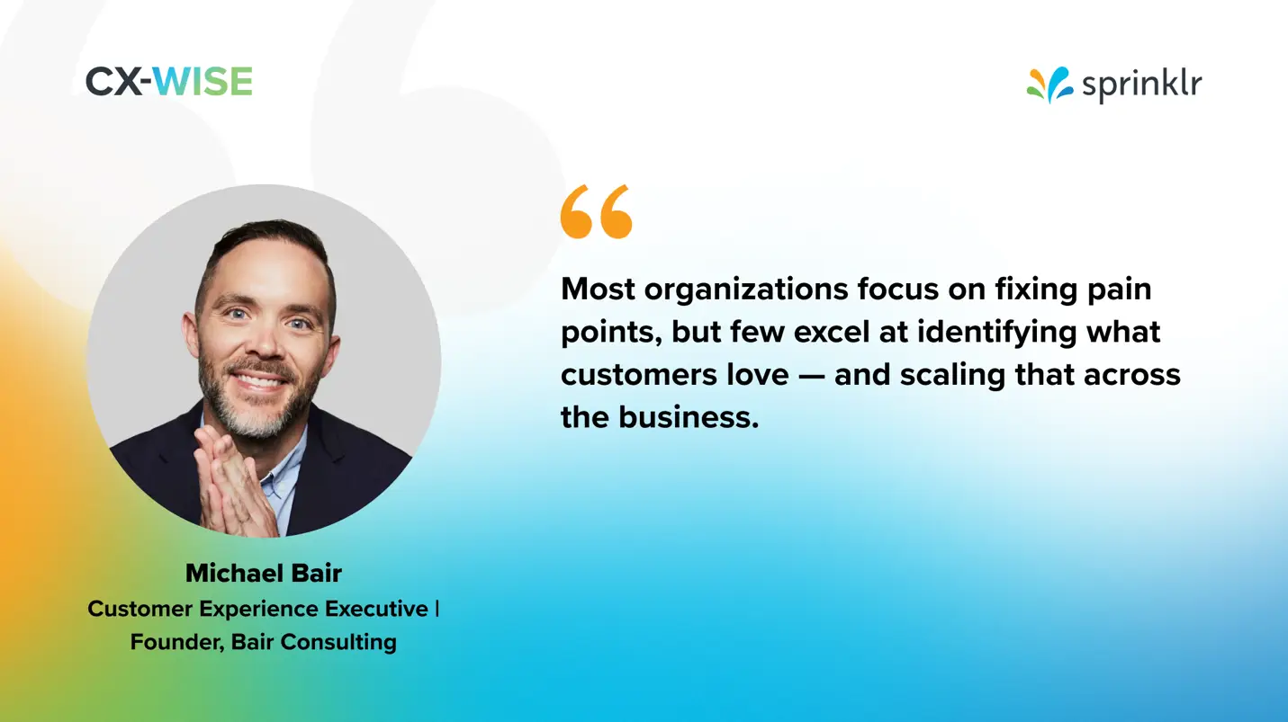 Michael Bair points out that while most businesses focus on fixing pain points, few actually consider customer expectations and preferences.