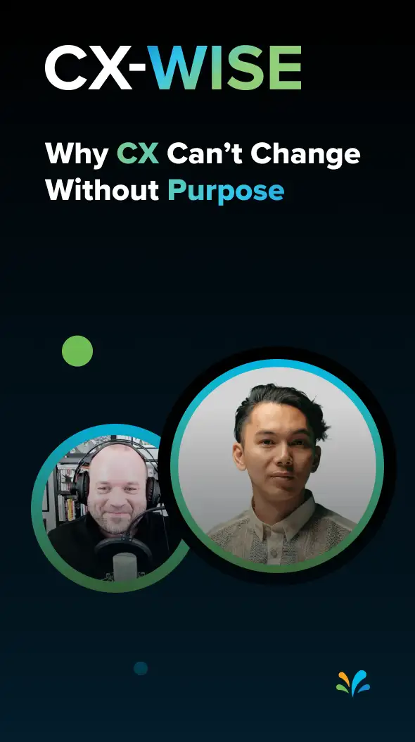 Why CX Can’t Change Without Purpose | CX-WISE Episode 35