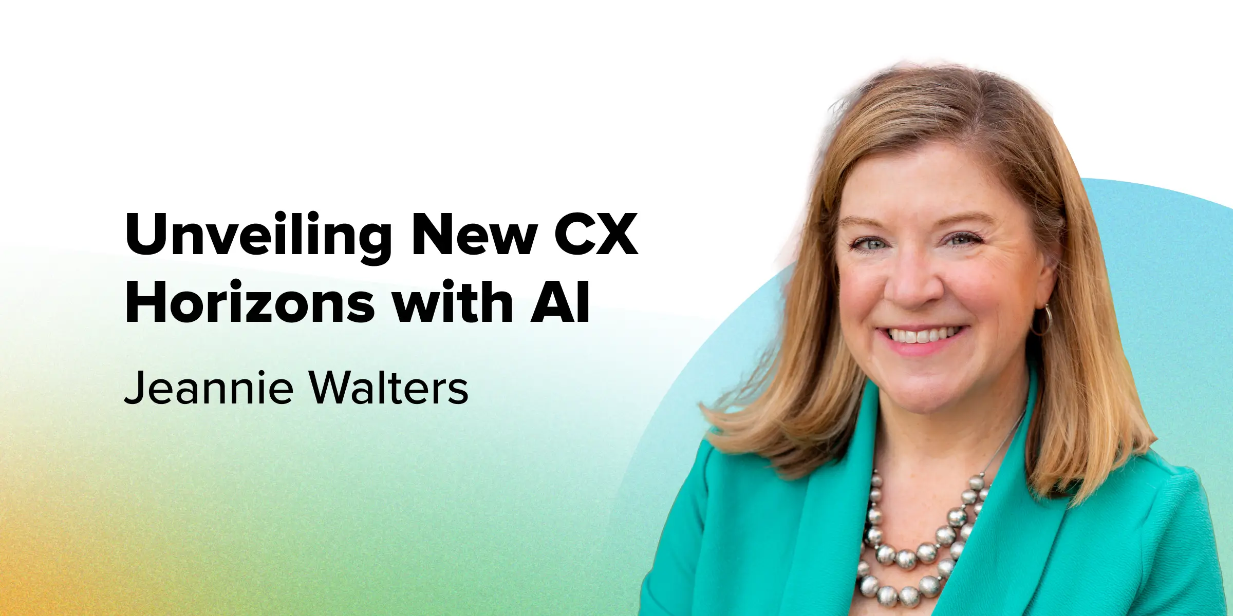 Unveiling New CX Horizons with AI - Jeannie Walters