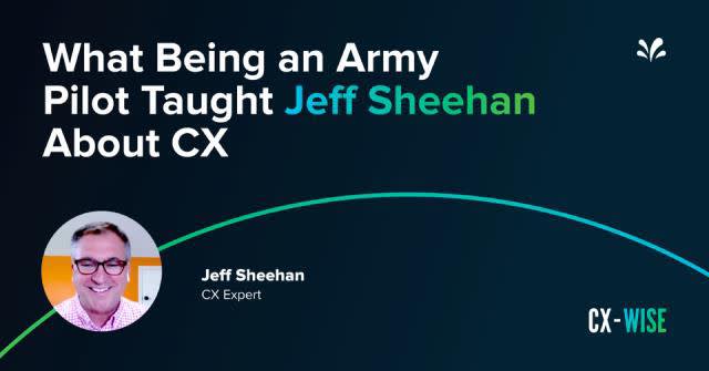 Ex-Aviation Officer Jeff Sheehan’s CX Insights on Military Precision Strategy and AI