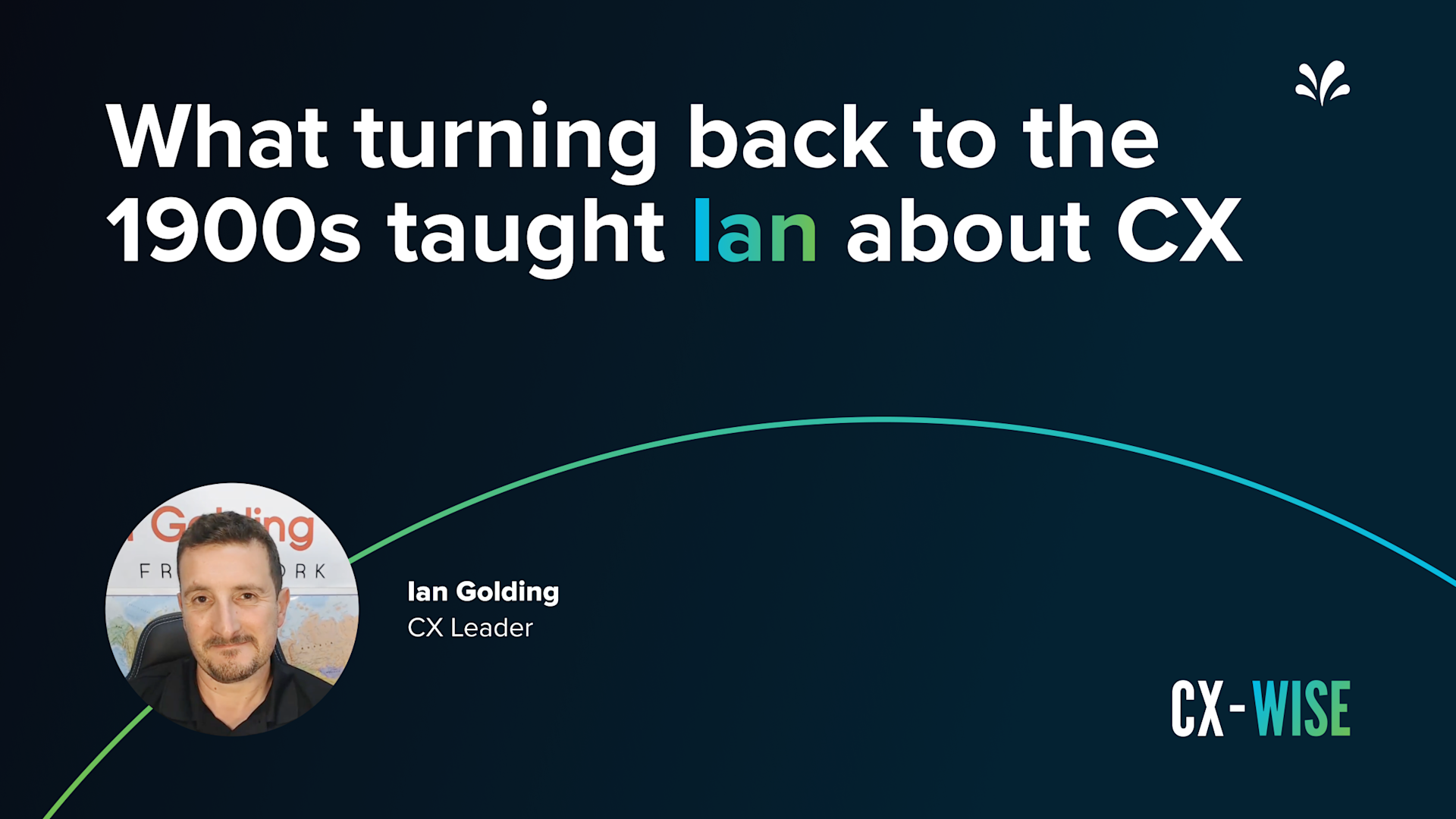 CX-Wiser with honest CX initiatives by Ian Golding | Sprinklr