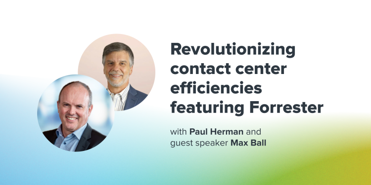 Revolutionizing Contact Center Efficiencies with AI: Featuring Forrester
