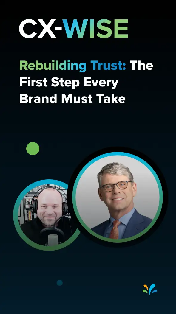Rebuilding Trust: The First Step Every Brand Must Take | CX-WISE Episode 38