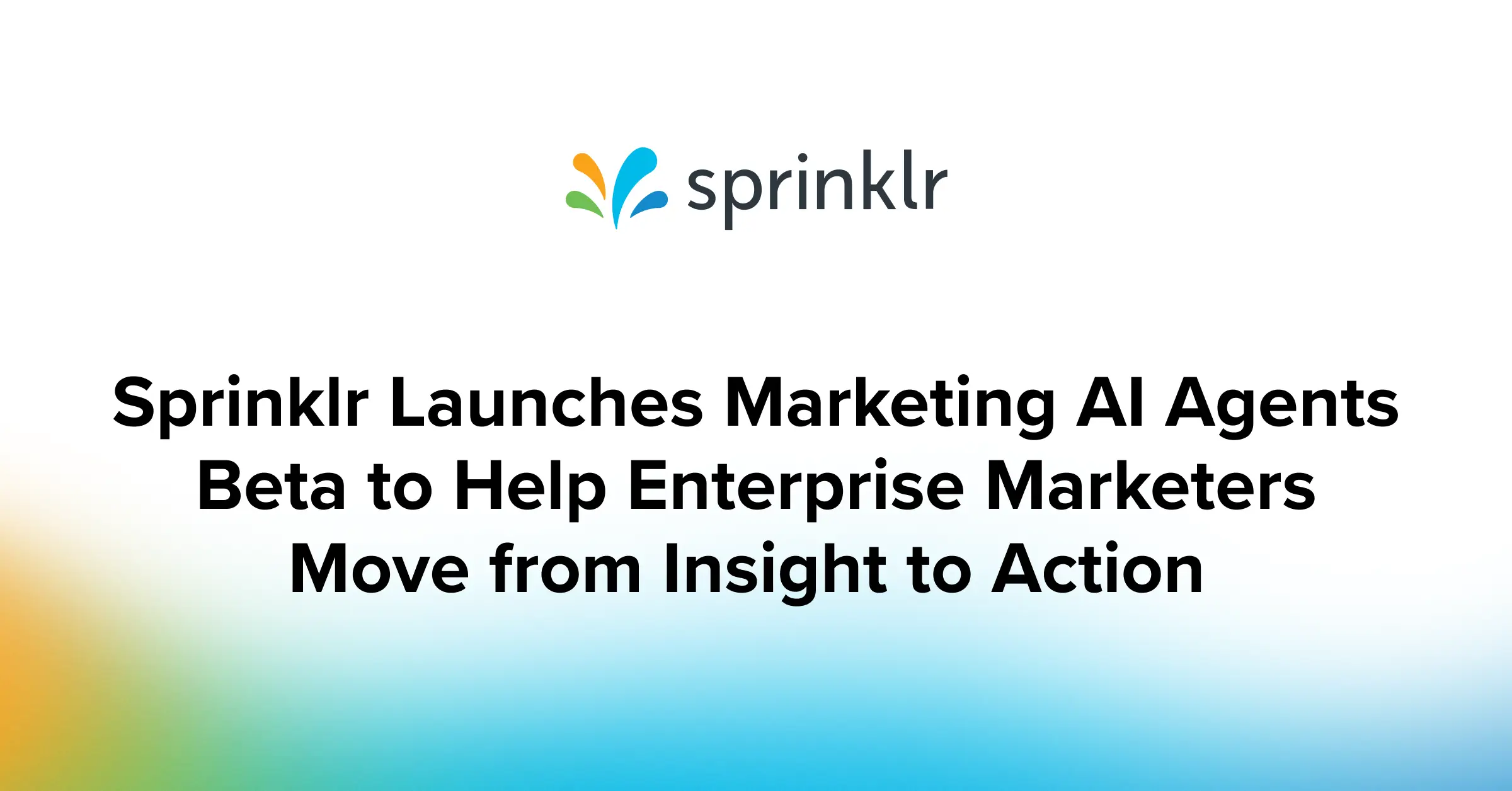 Sprinklr Launches Marketing AI Agents Beta to Help Enterprise Marketers Move from Insight to Action