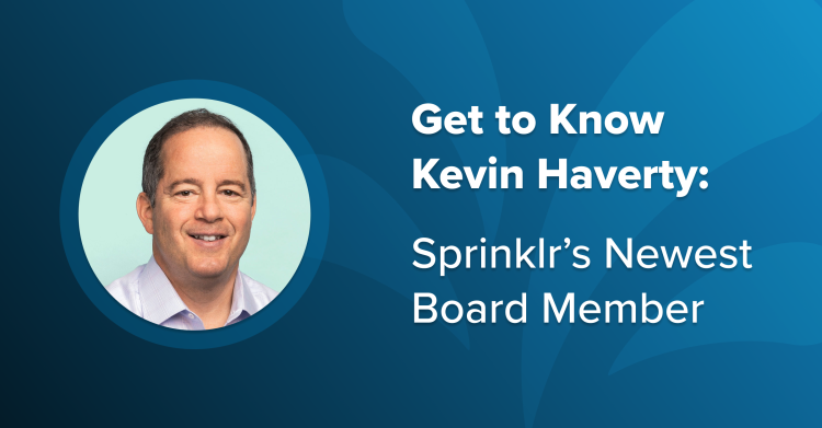 Get to Know Kevin Haverty: Sprinklr’s Newest Board Member