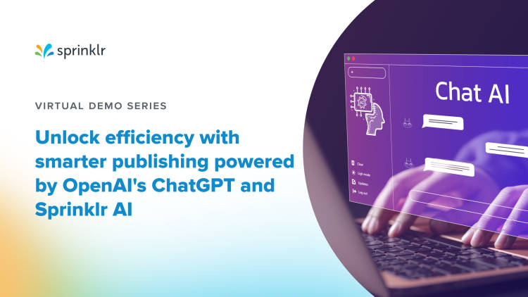 Sprinklr Social self-serve demo series 2: Unlock efficiency with smarter publishing powered by OpenAI's ChatGPT and Sprinklr AI 