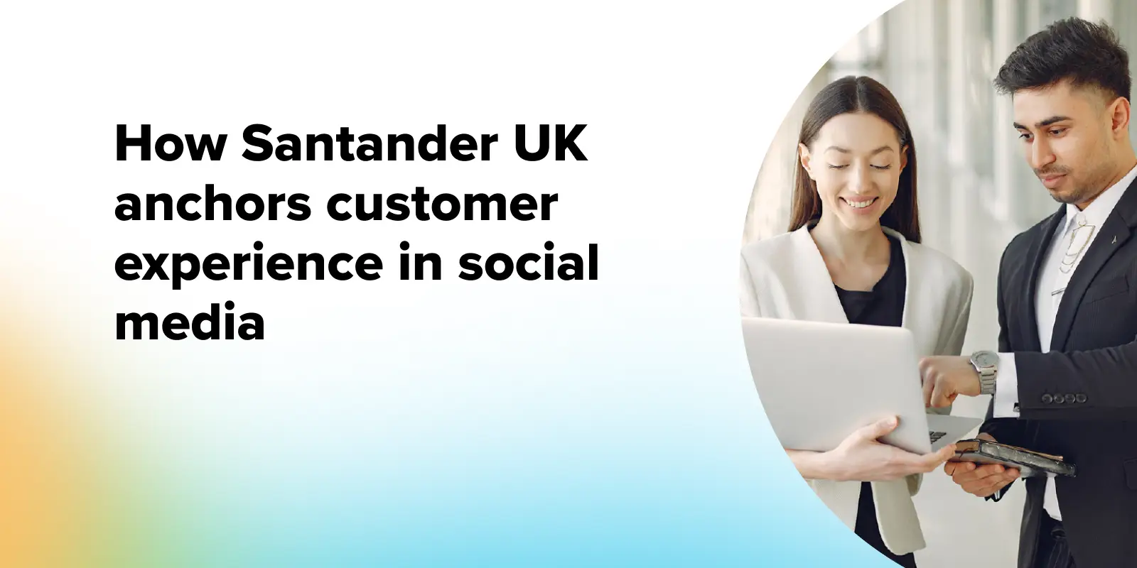 Media - How Santander UK Anchors CX in Social Media