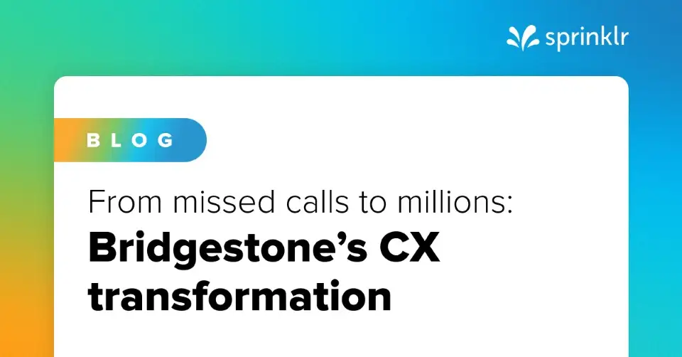 How Bridgestone Turned Missed Calls into Millions: A CX Playbook for Leaders
