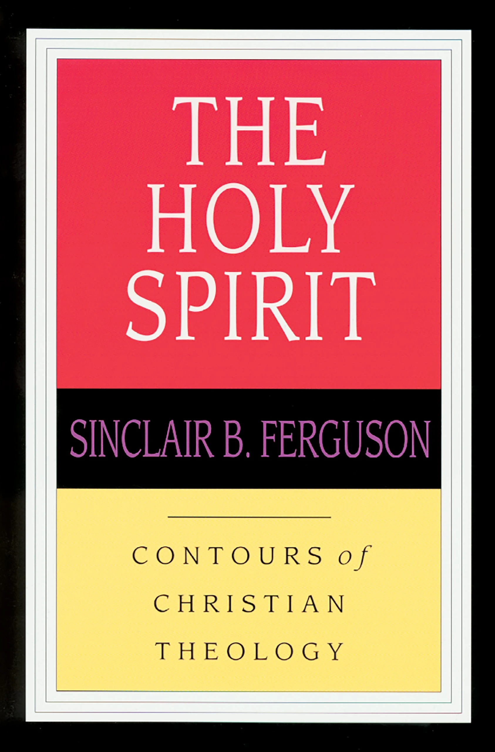 The Holy Spirit: Contours of Christian Theology