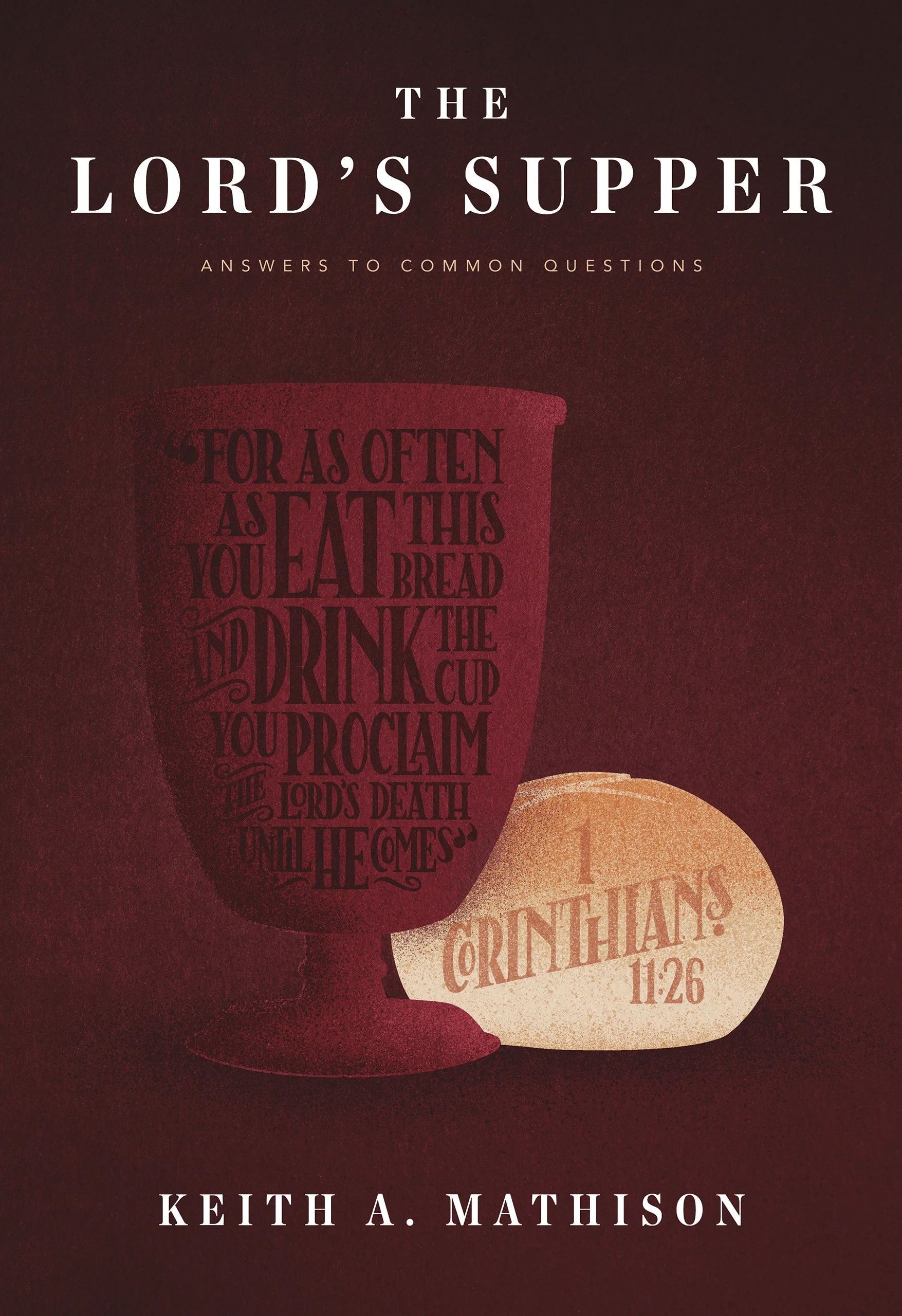 The Lord’s Supper: Answers to Common Questions