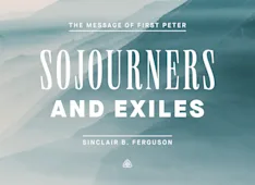 Sojourners and Exiles: The Message of First Peter
