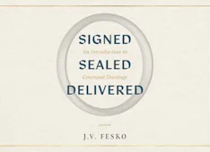 Signed, Sealed, Delivered: An Introduction to Covenant Theology