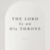 The Lord Is on His Throne