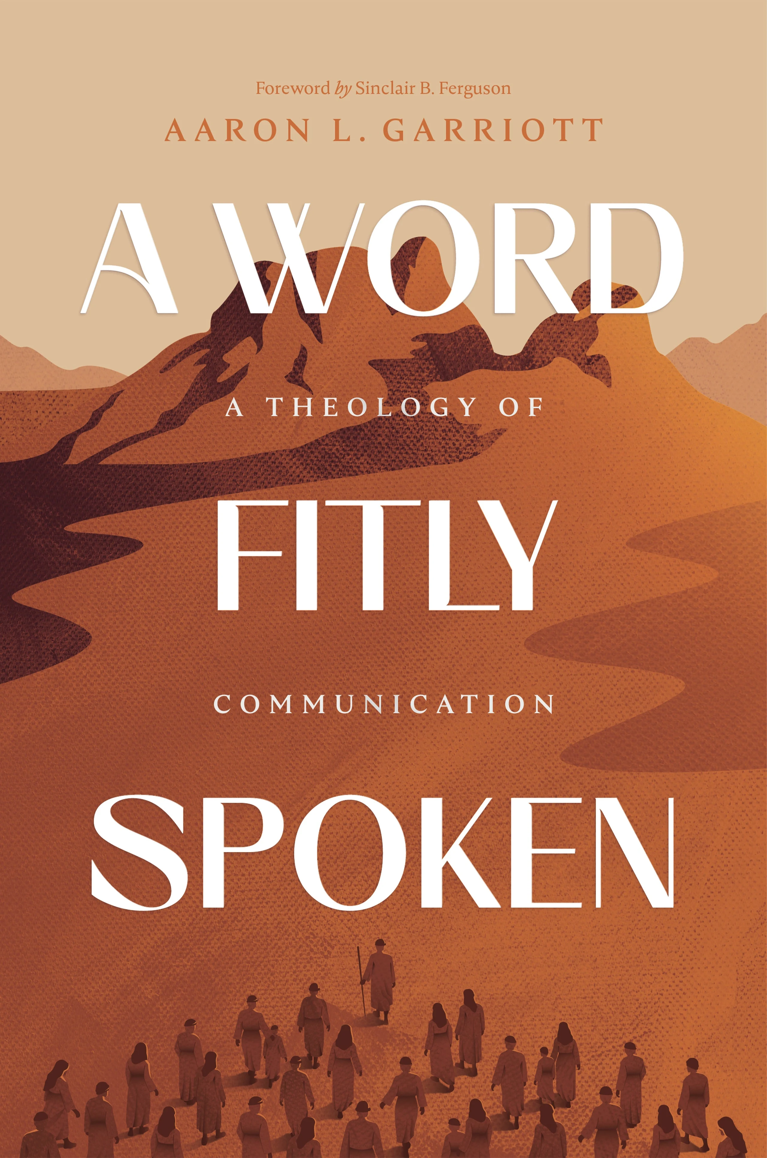 A Word Fitly Spoken: A Theology of Communication