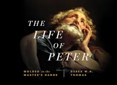 The Life of Peter: Molded in the Master’s Hands