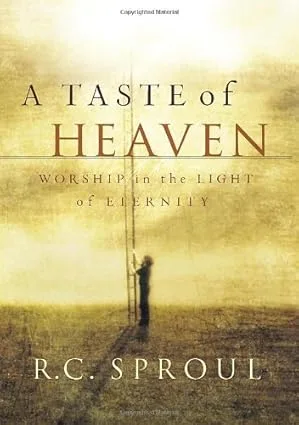 A Taste of Heaven: Worship in the Light of Eternity