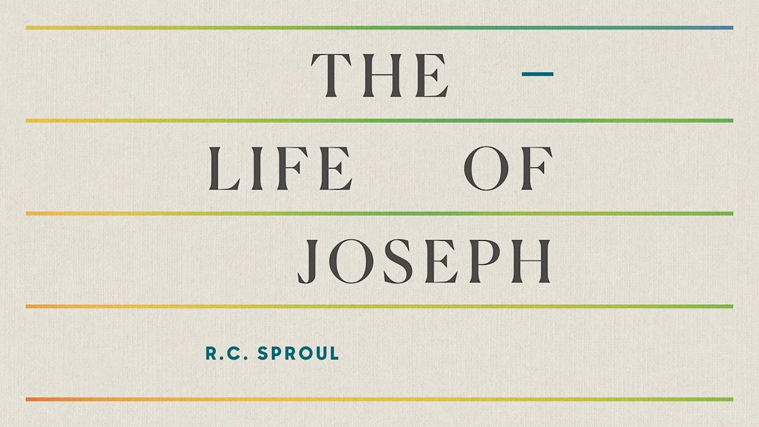 The Life of Joseph by R.C. Sproul | Ligonier Ministries