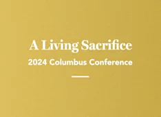 A Living Sacrifice: 2024 Columbus Conference