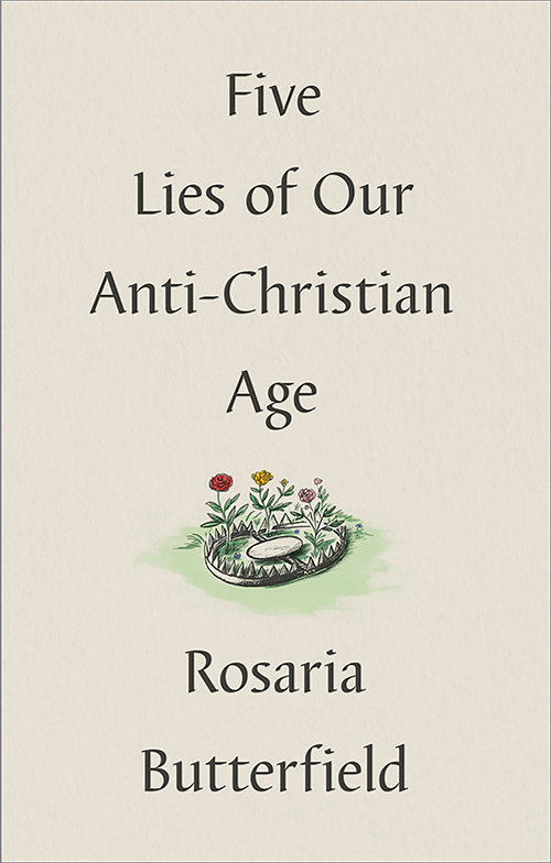 Five Lies of Our Anti-Christian Age