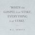 When the Gospel Is at Stake, Everything Is at Stake
