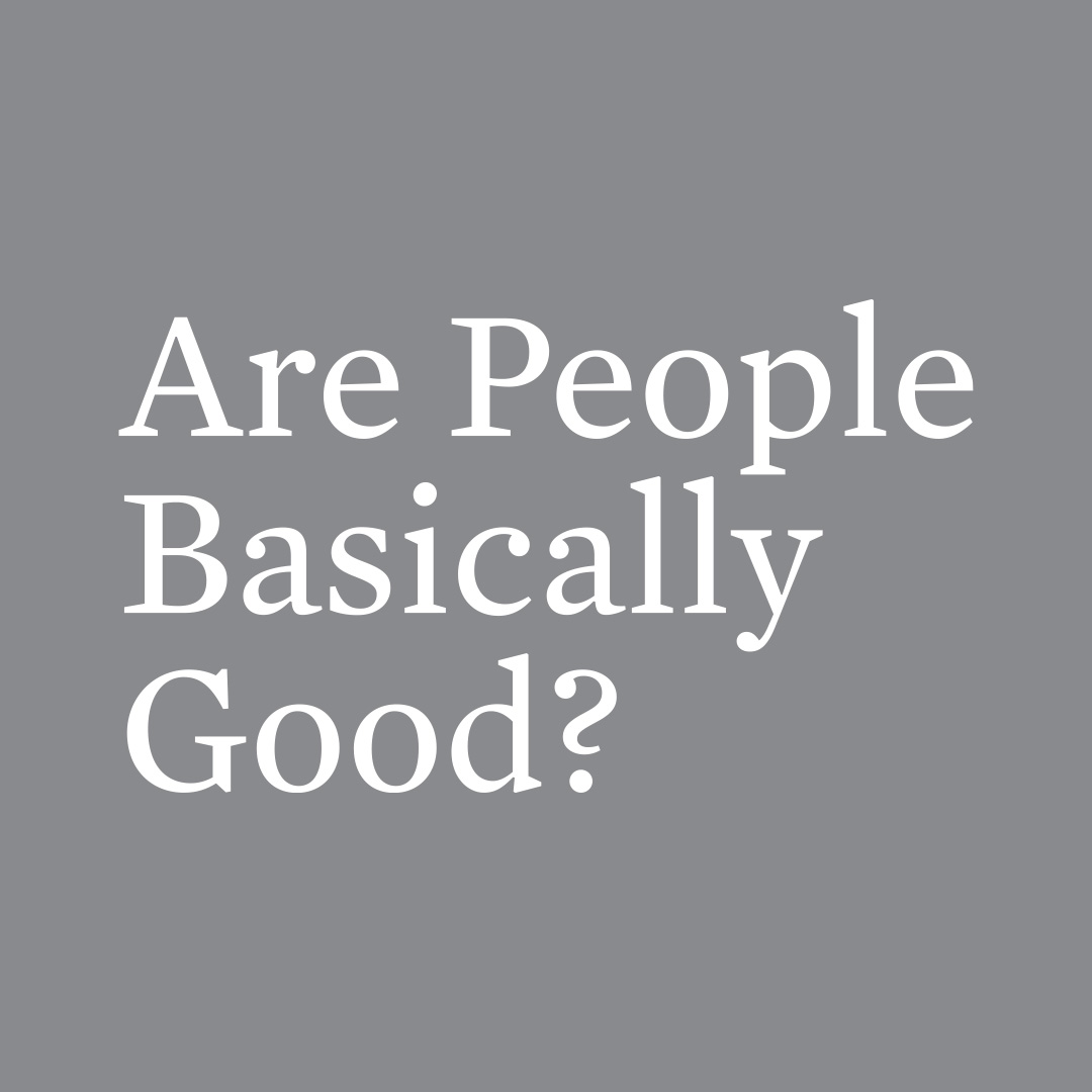 Are-People-Basically-Good 1x1 2