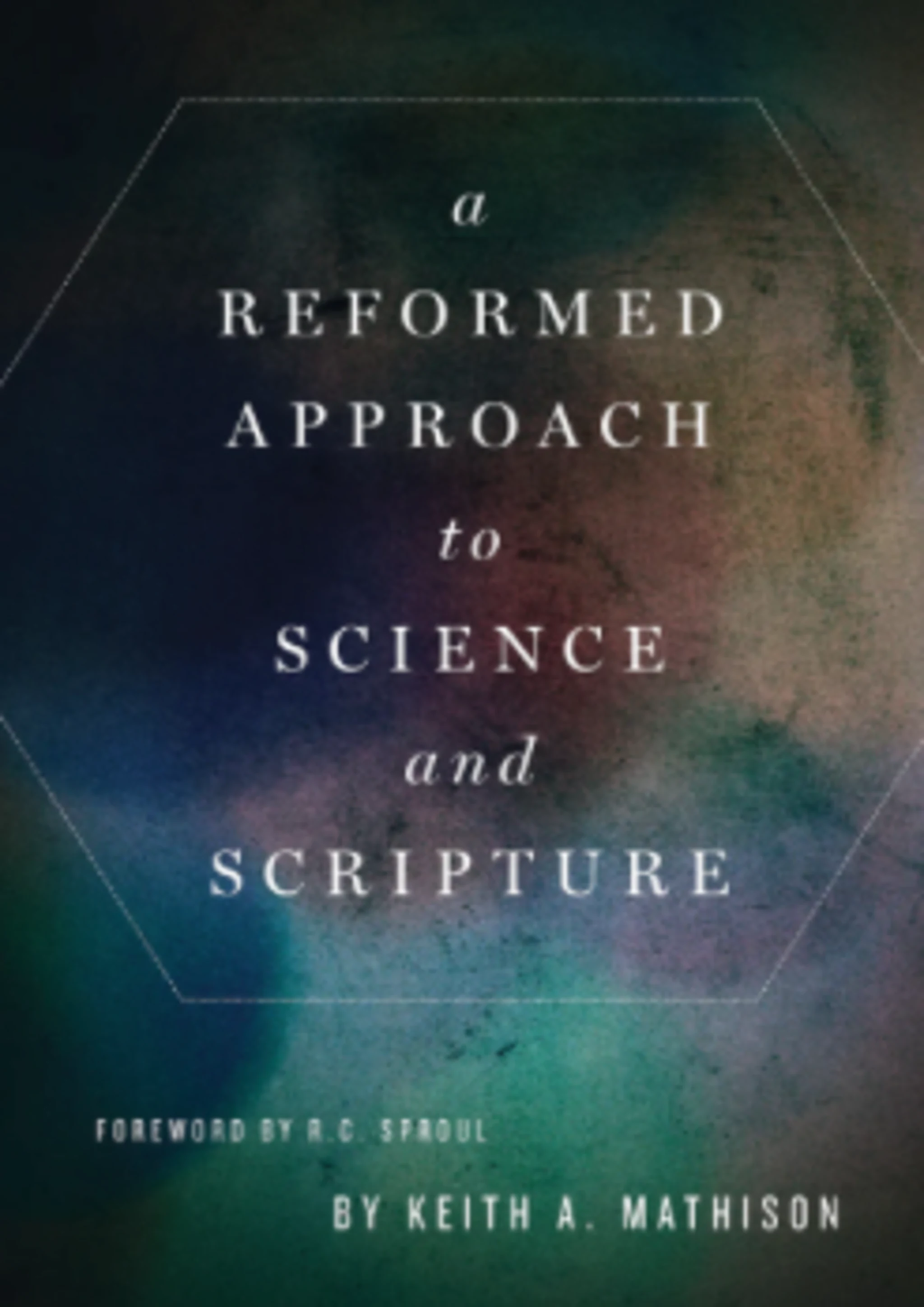Luther, Calvin, and Copernicus — A Reformed Approach to Science and ...