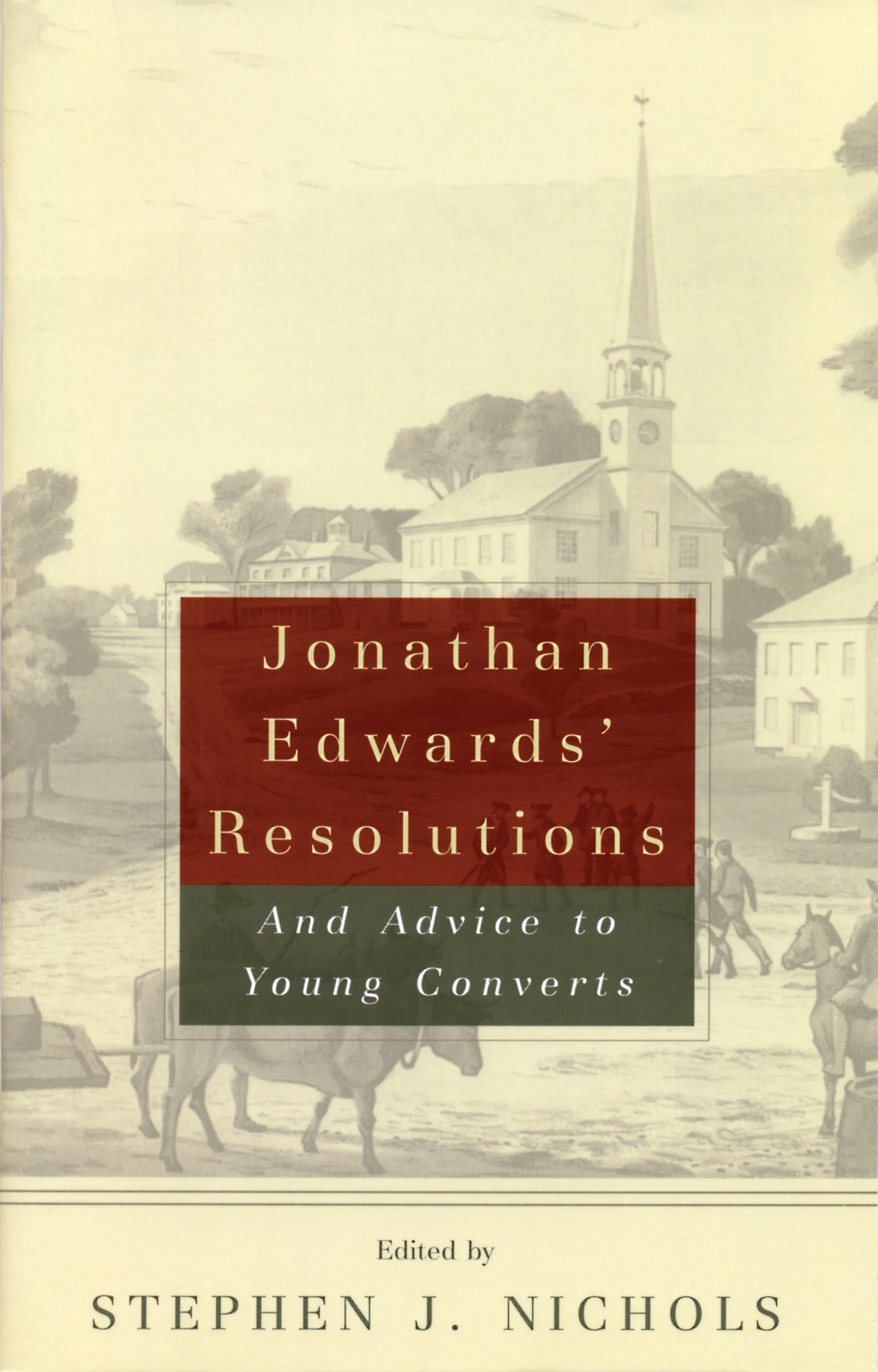 Jonathan Edwards’ Resolutions and Advice to Young Converts