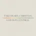 Take Heart, Christian: God Is in Control