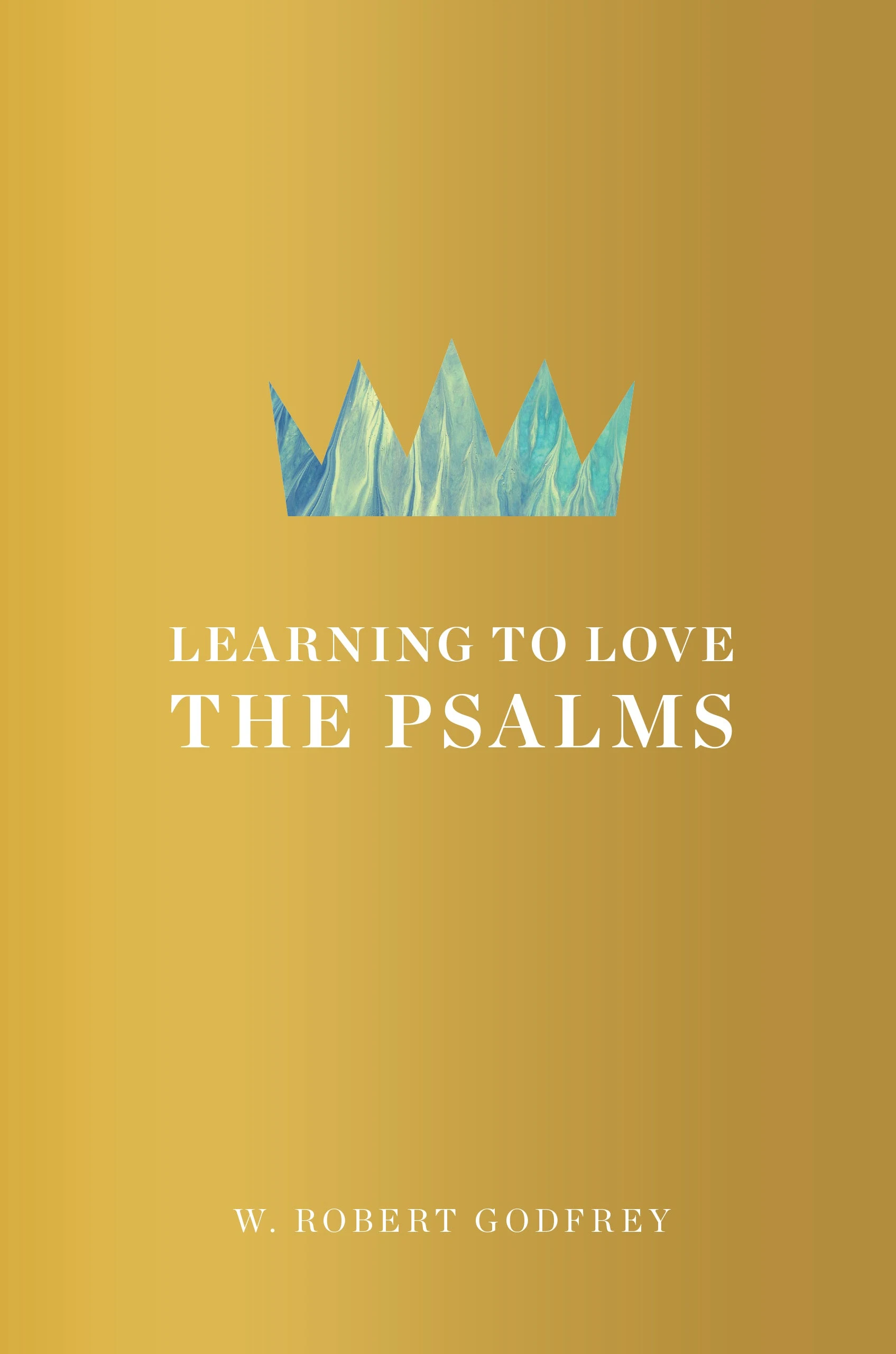 Learning to Love the Psalms 