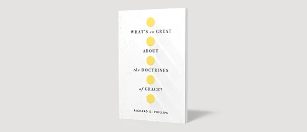 What's So Great about the Doctrines of Grace?
