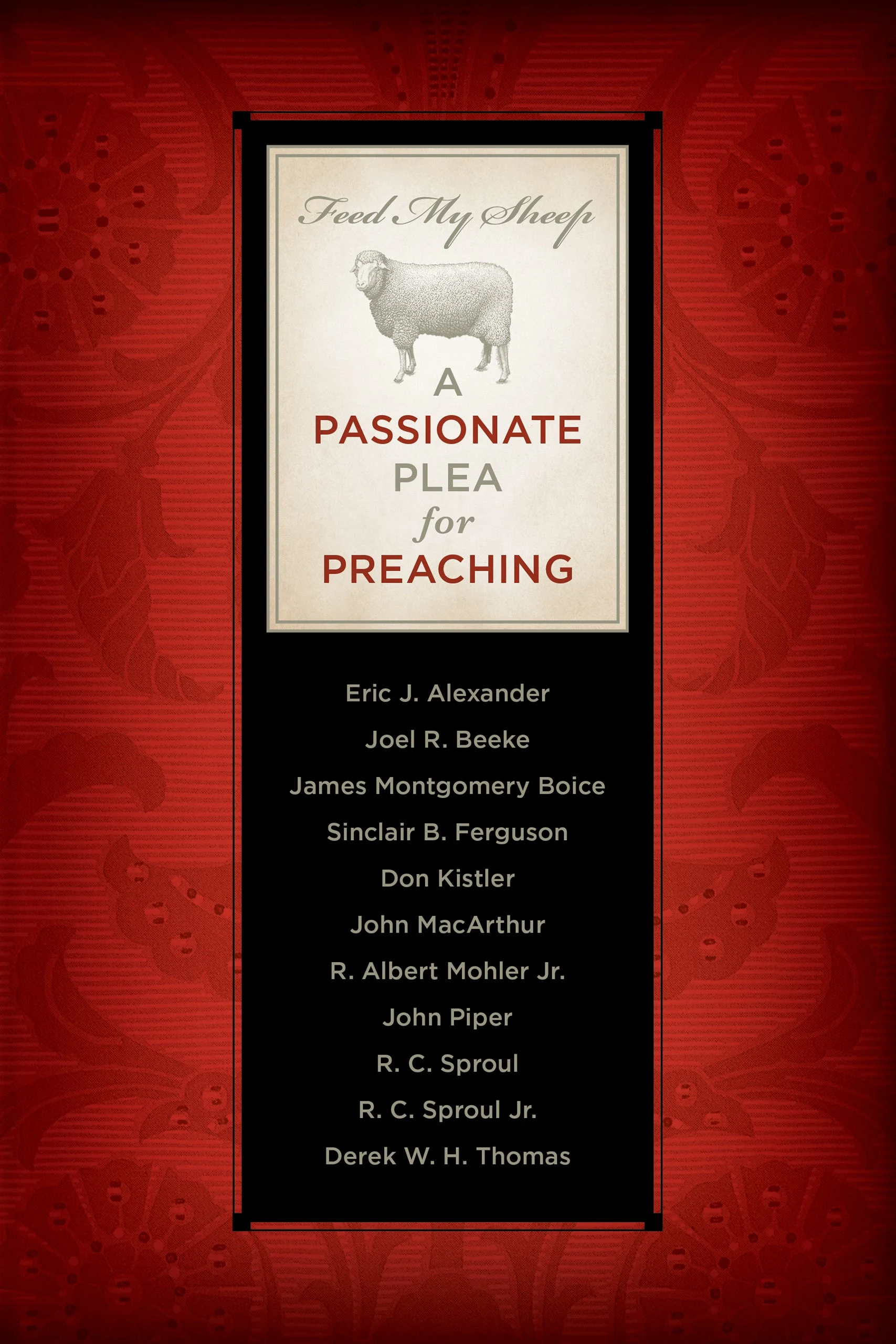Feed My Sheep: A Passionate Plea for Preaching