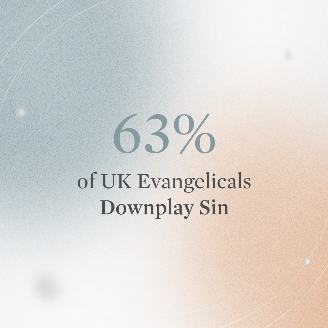 63% of UK Evangelicals Downplay Sin: The State of Theology