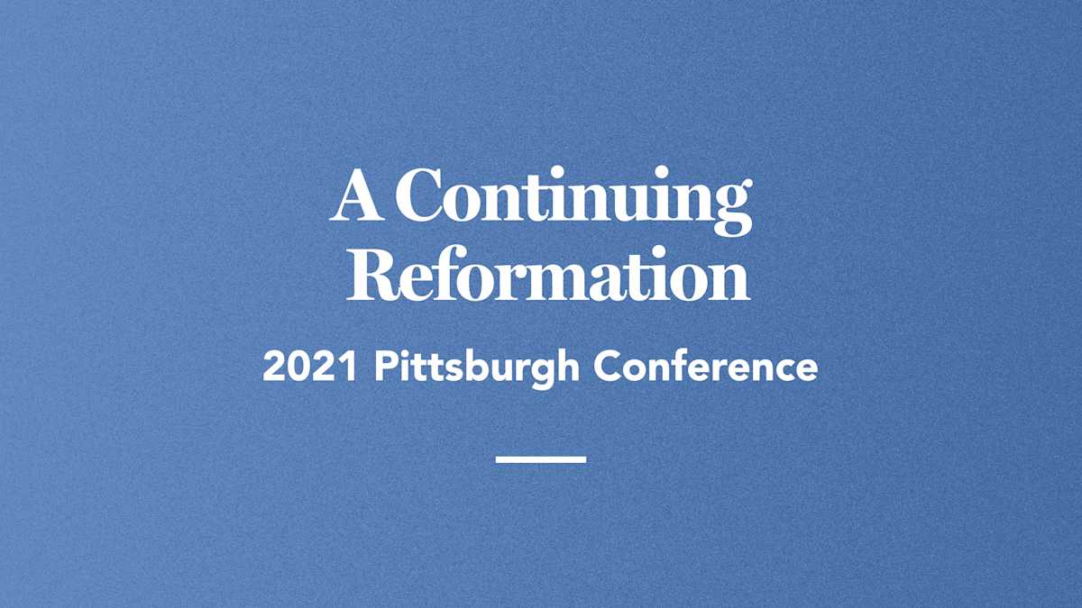 A Continuing Reformation Pittsburgh 2021 Conference Ligonier Ministries