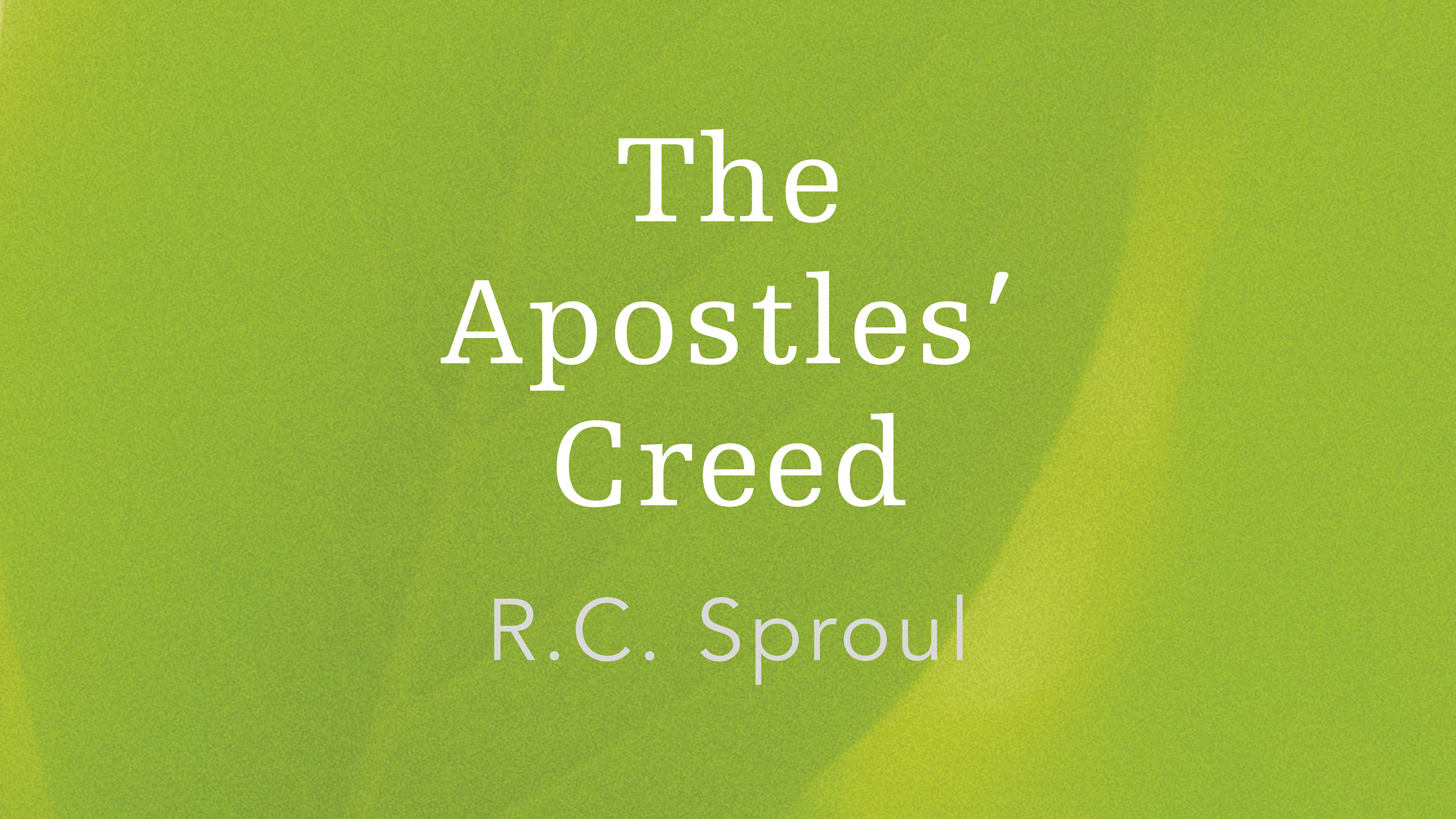 The Holy Spirit and the Church by R.C. Sproul from The Apostles' Creed