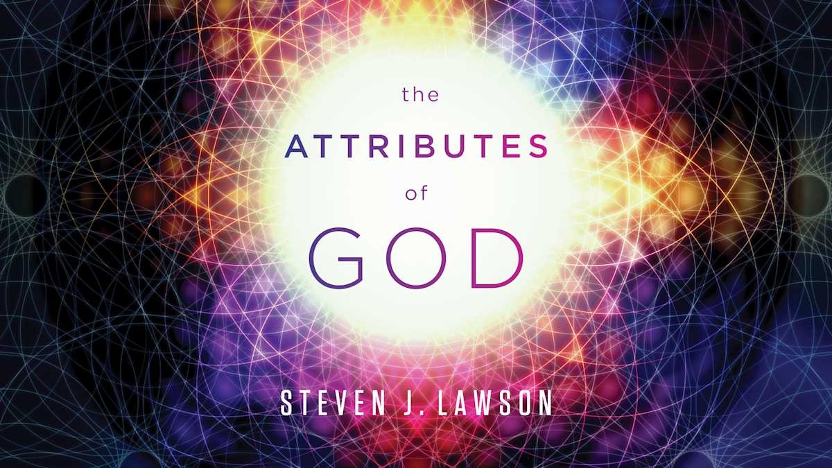 The Attributes of God by Steven Lawson Ligonier Ministries