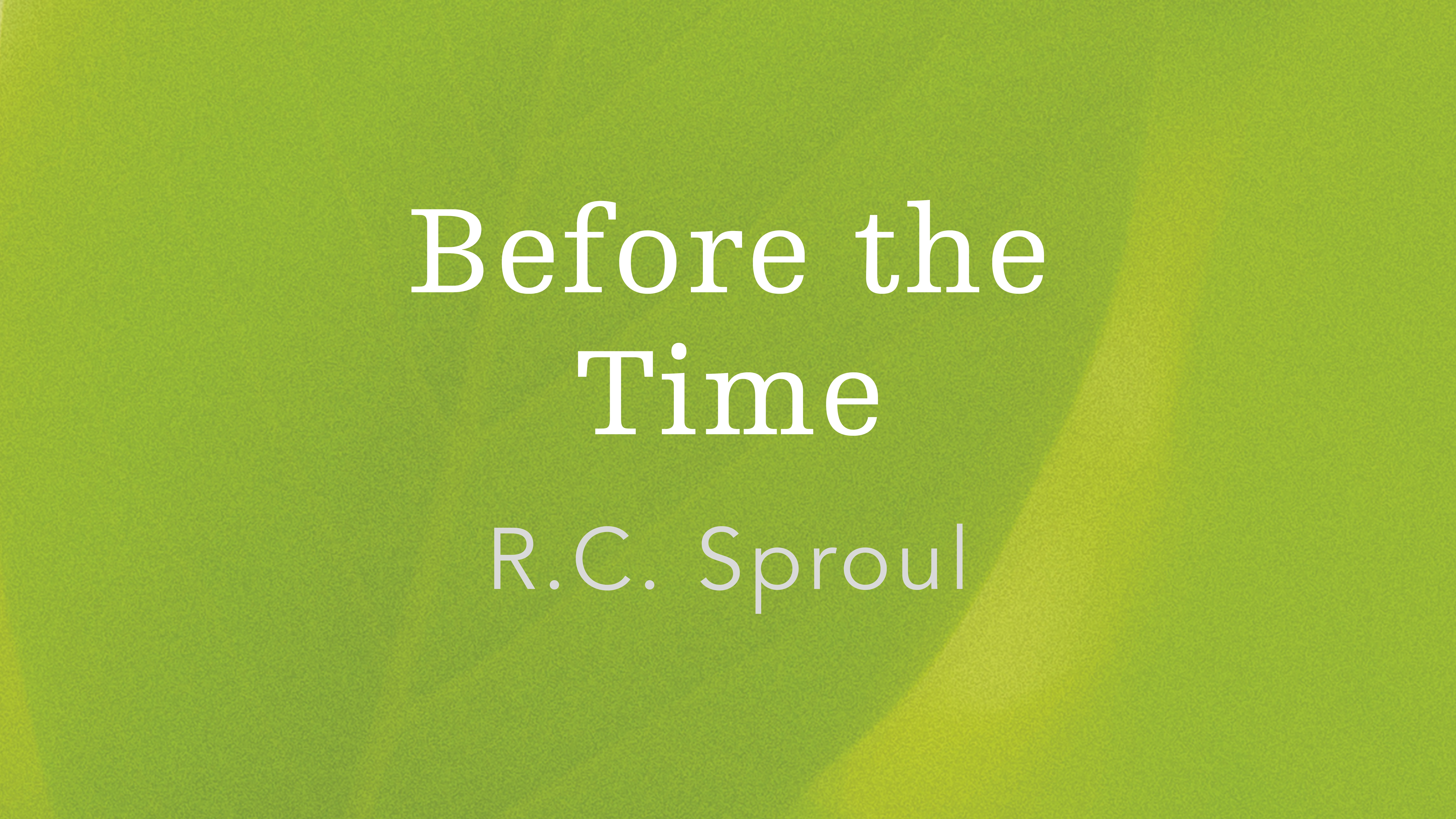 Before the Time