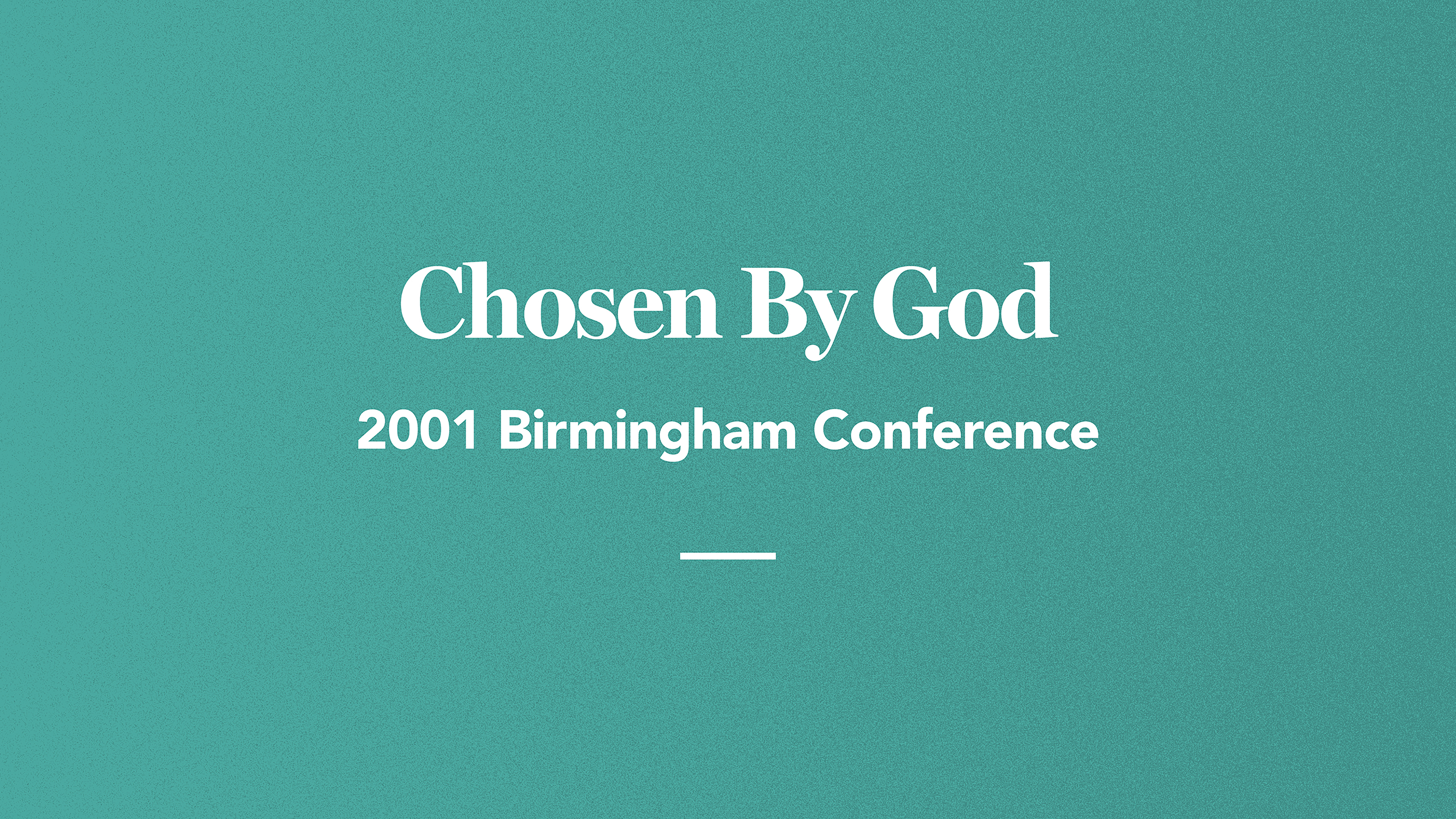 Chosen by God: 2001 Birmingham Conference